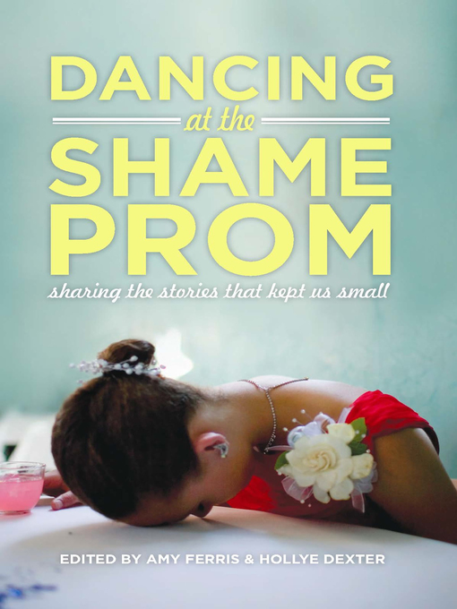 Title details for Dancing at the Shame Prom by Amy Ferris - Available
